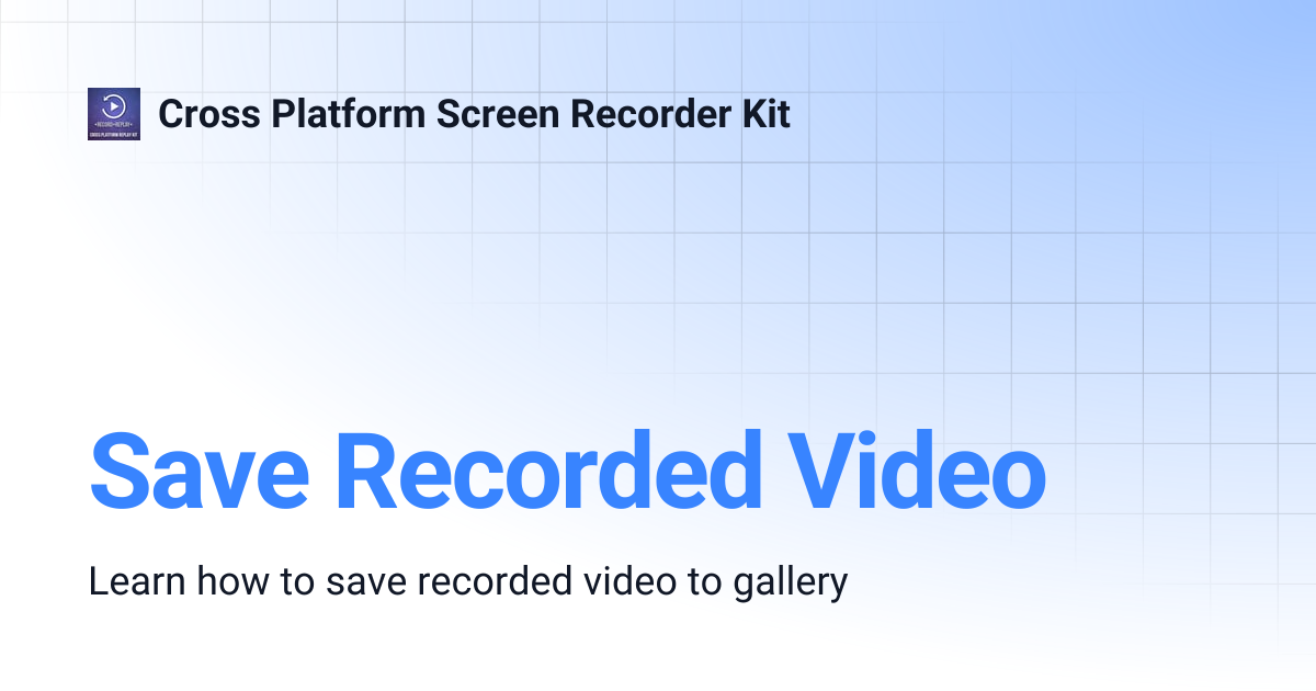 Save Recorded Video | Cross Platform Screen Recorder Kit